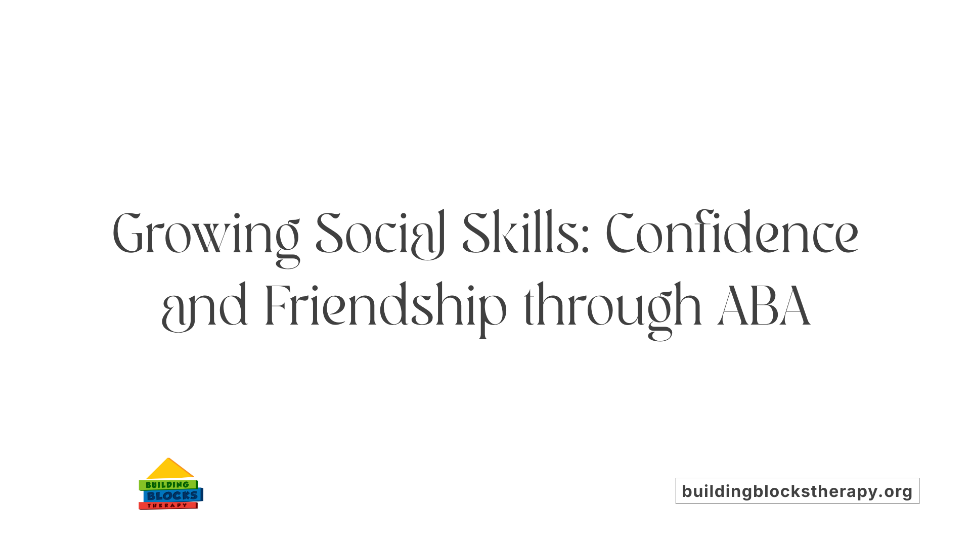 Growing Social Skills: Confidence and Friendship through ABA