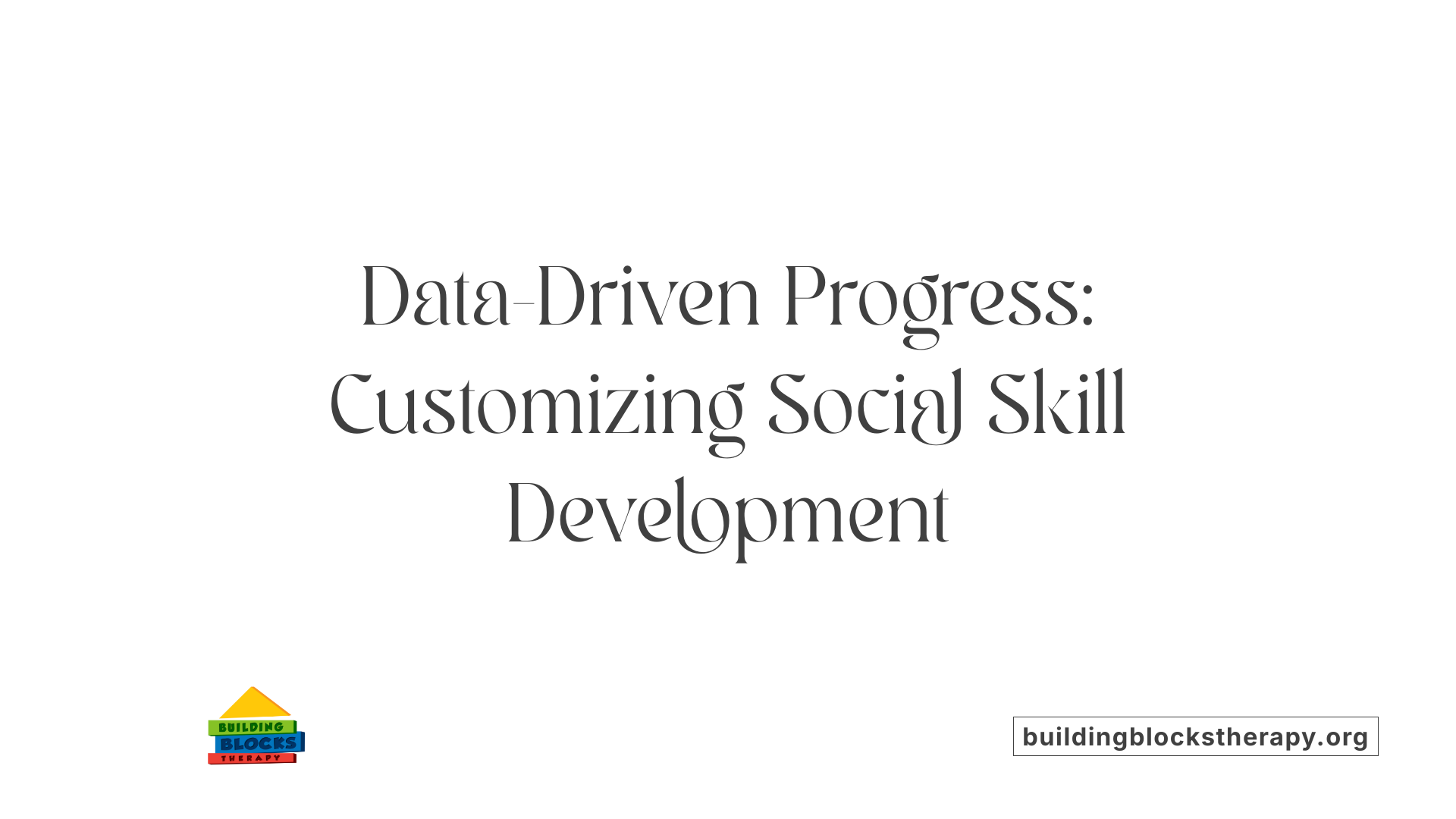 Data-Driven Progress: Customizing Social Skill Development