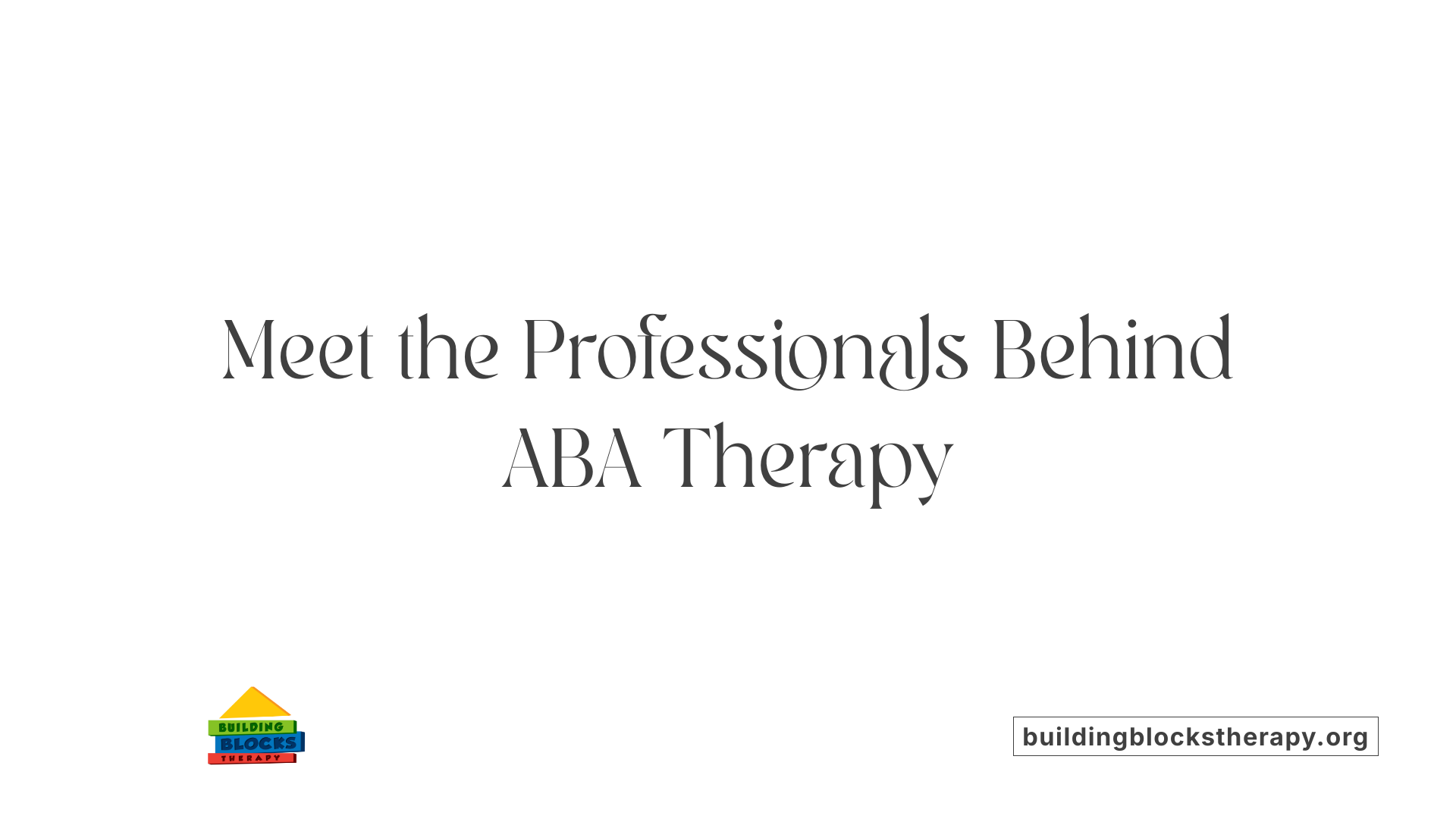 Meet the Professionals Behind ABA Therapy
