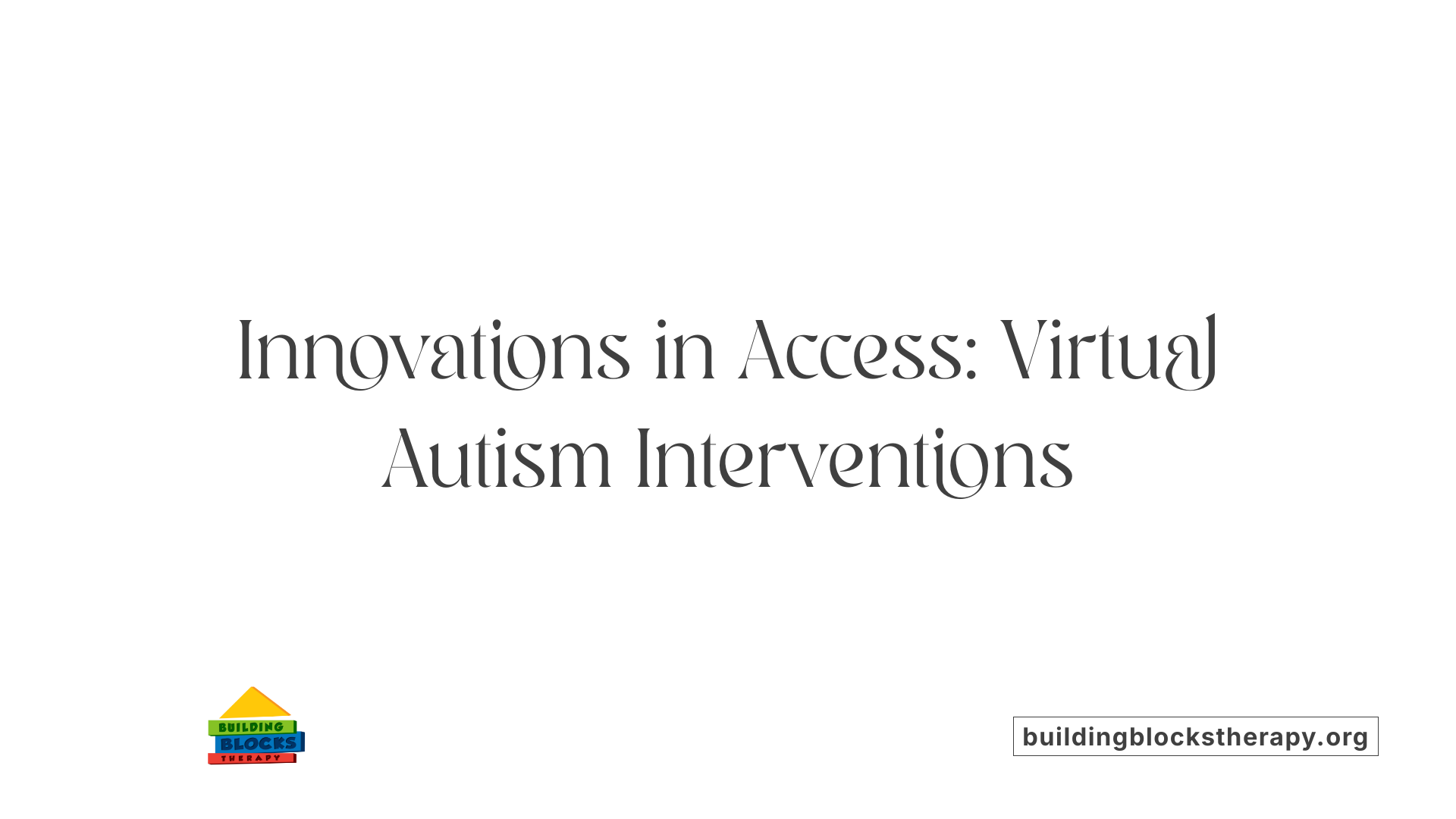 Innovations in Access: Virtual Autism Interventions