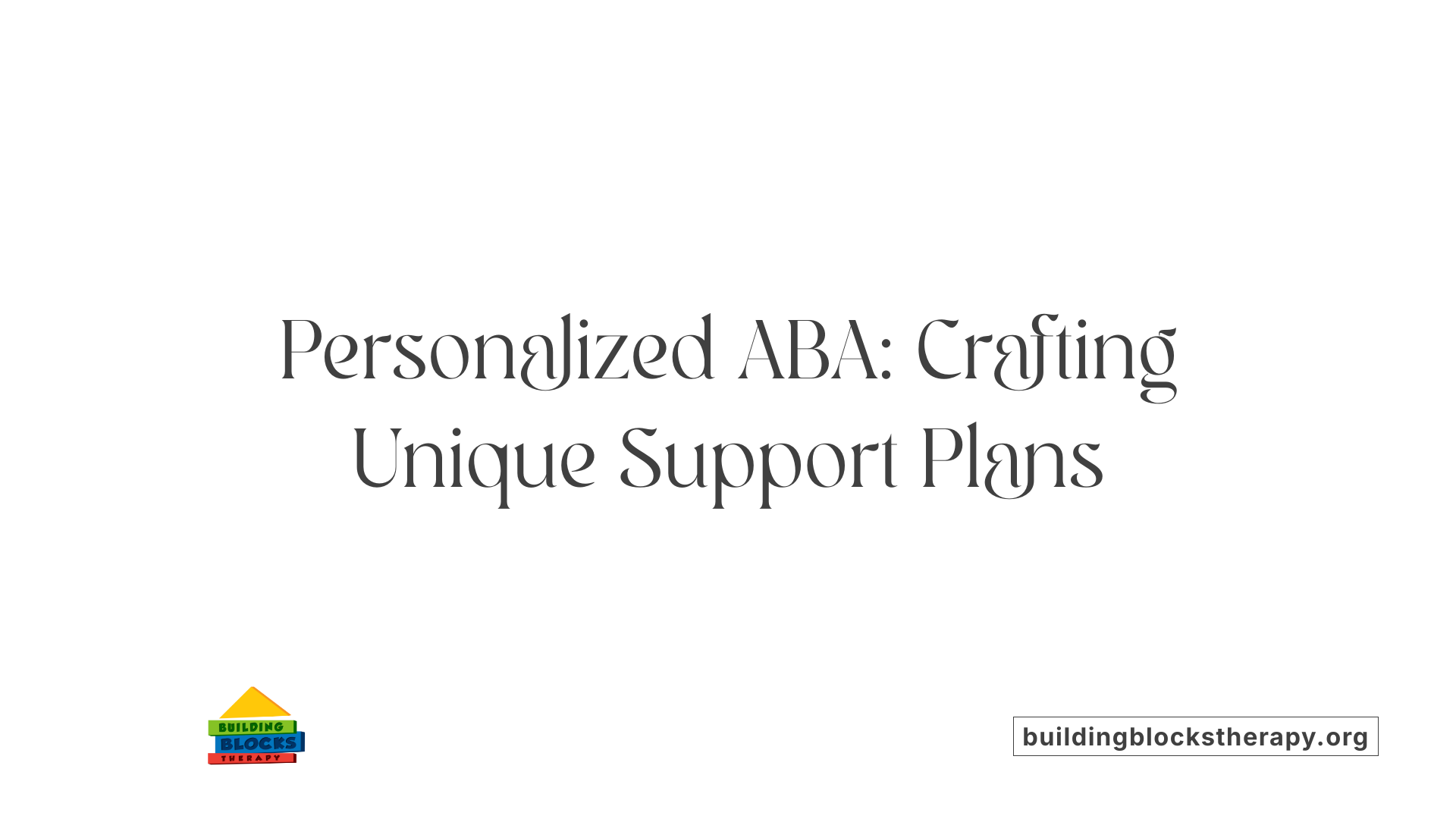 Personalized ABA: Crafting Unique Support Plans