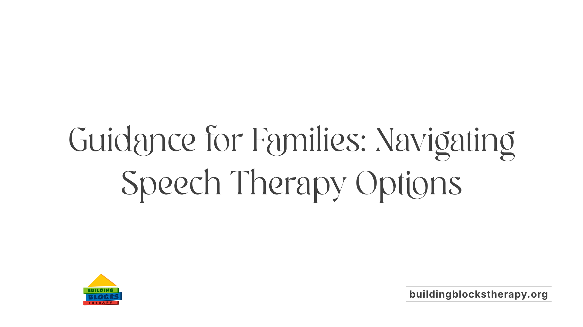 Guidance for Families: Navigating Speech Therapy Options