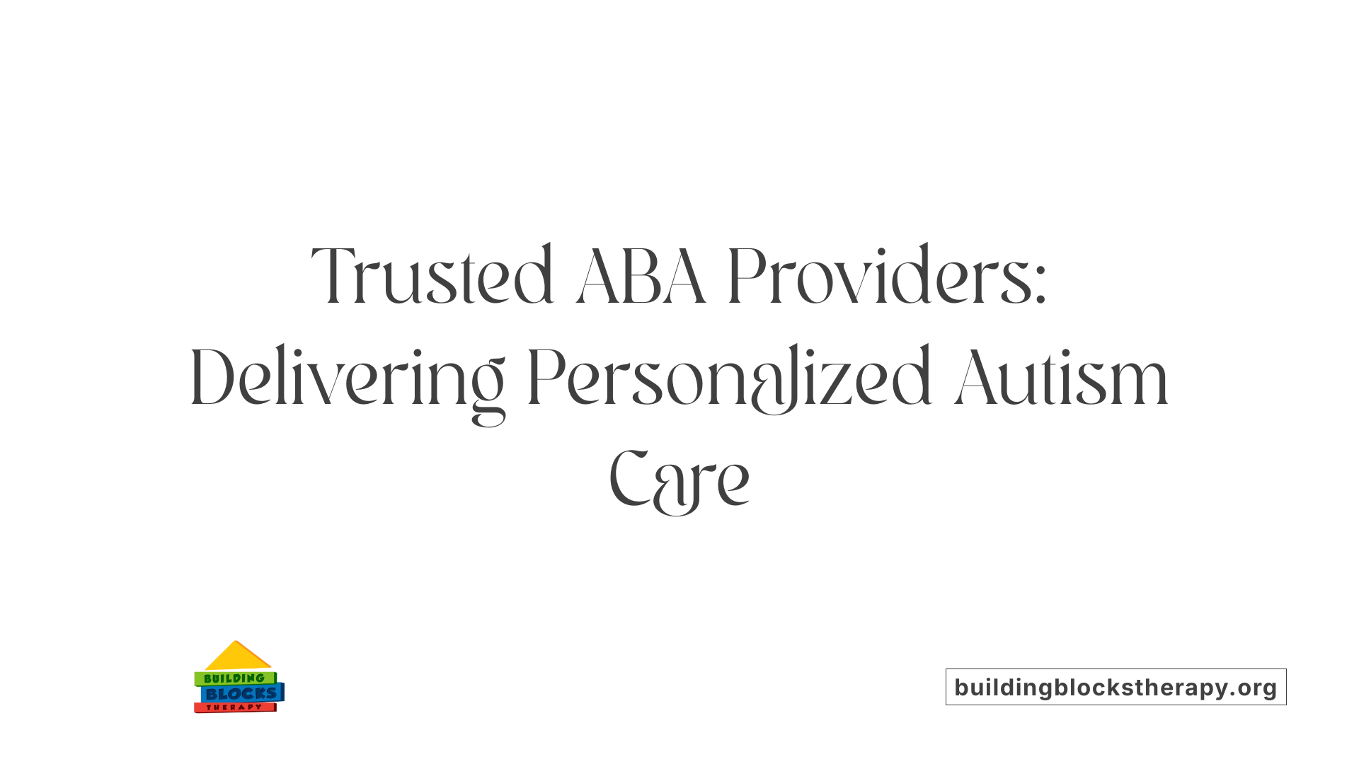 Trusted ABA Providers: Delivering Personalized Autism Care