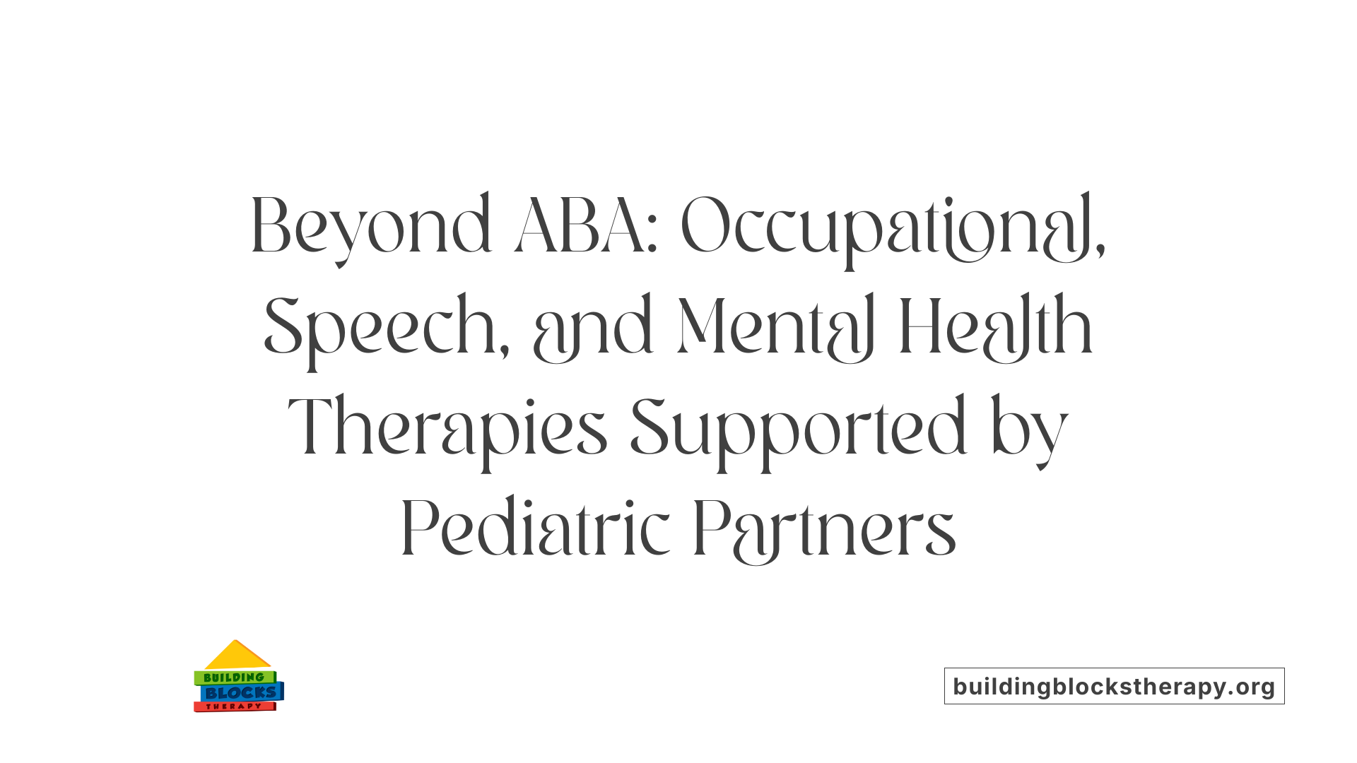 Beyond ABA: Occupational, Speech, and Mental Health Therapies Supported by Pediatric Partners