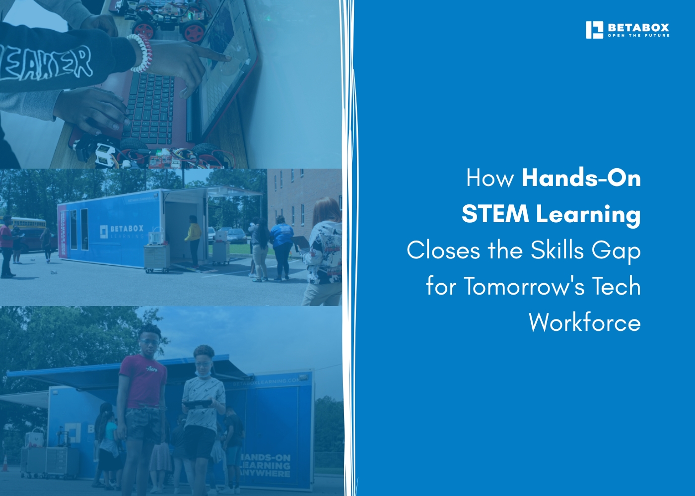  Hands-On STEM Learning: Closing Skills Gap for Future Tech Jobs | Betabox Insights
