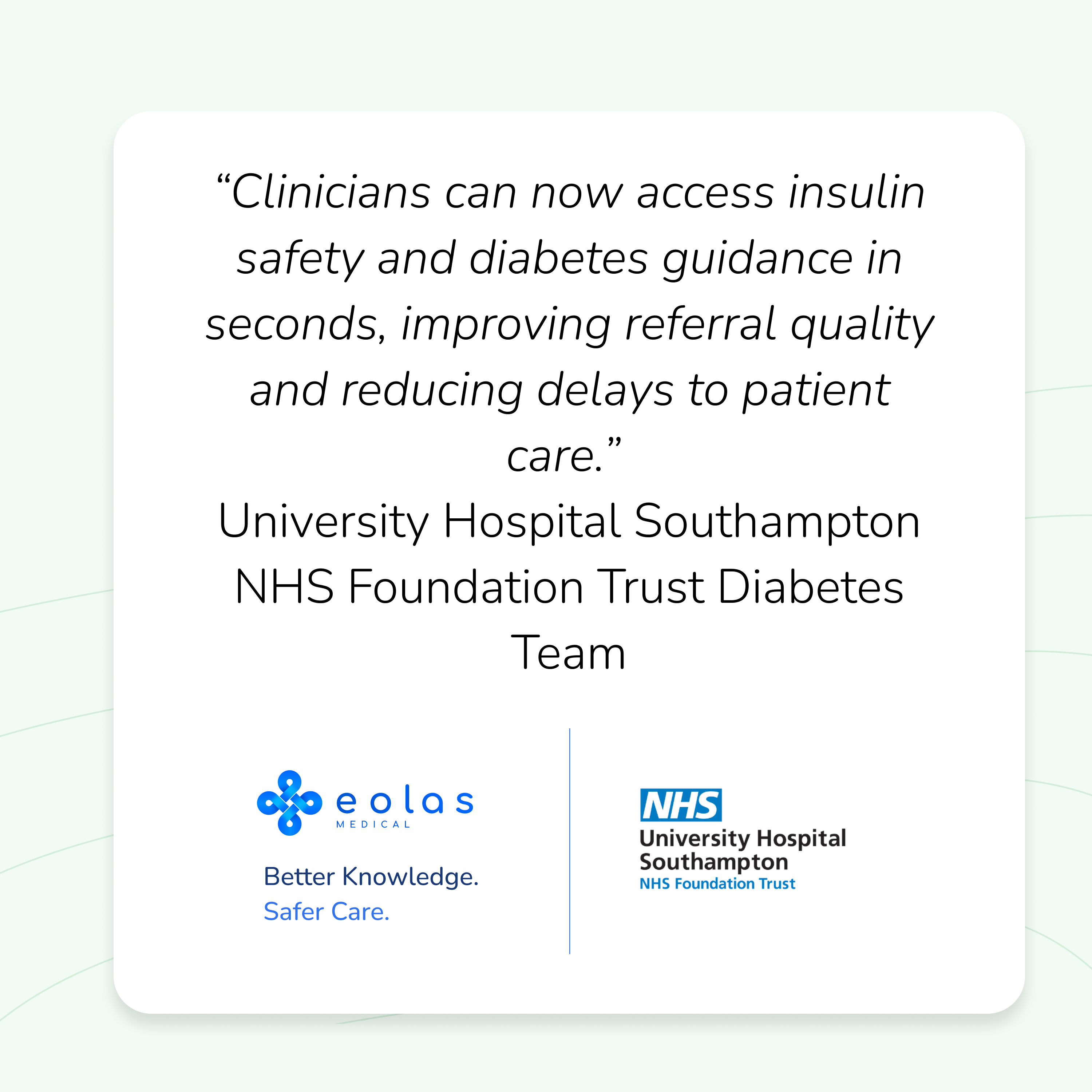 University Hospital Southampton NHS Foundation Trust deployed Eolas Medical trust-wide as a diabetes care support tool — empowering non-specialist clinicians to manage basic diabetes issues confidently, improving referral quality, and supporting safer insulin prescribing across the hospital.