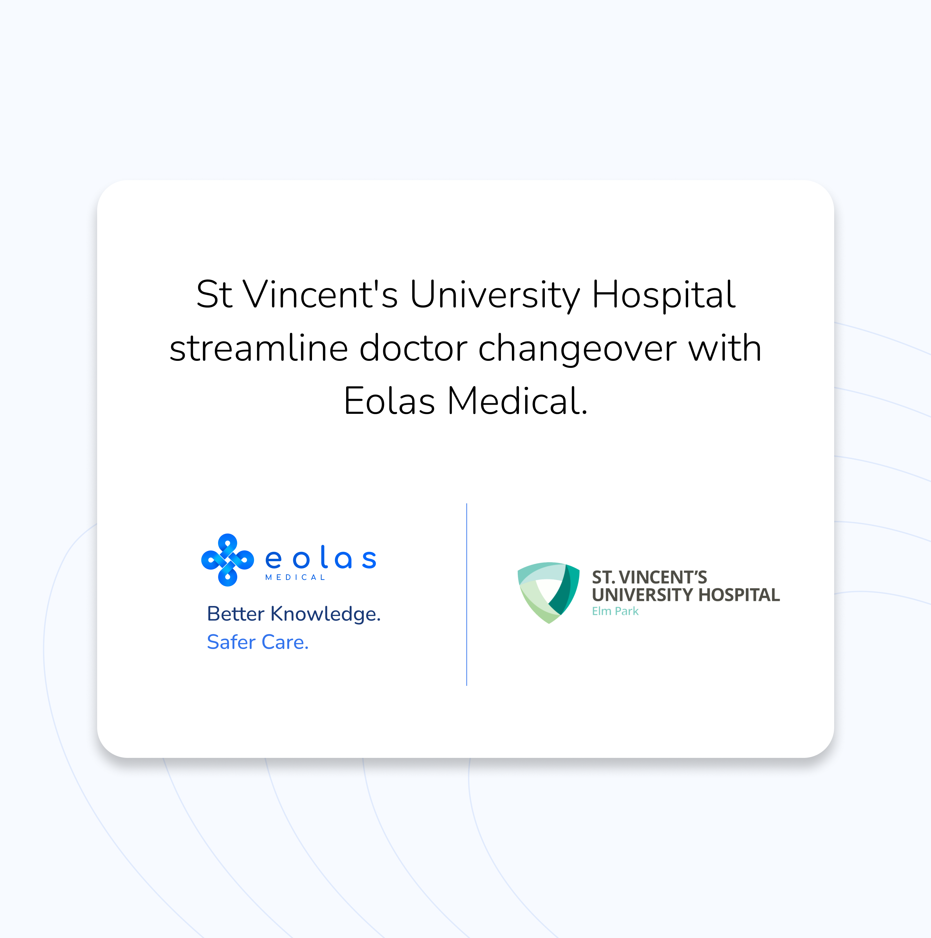 St Vincent's University Hospital's Emergency Department adopted Eolas Medical as a platform for induction videos and department-specific pathways, enabling new SHOs rotating every few months to get up to speed quickly and improving referral accuracy to specialist clinics.