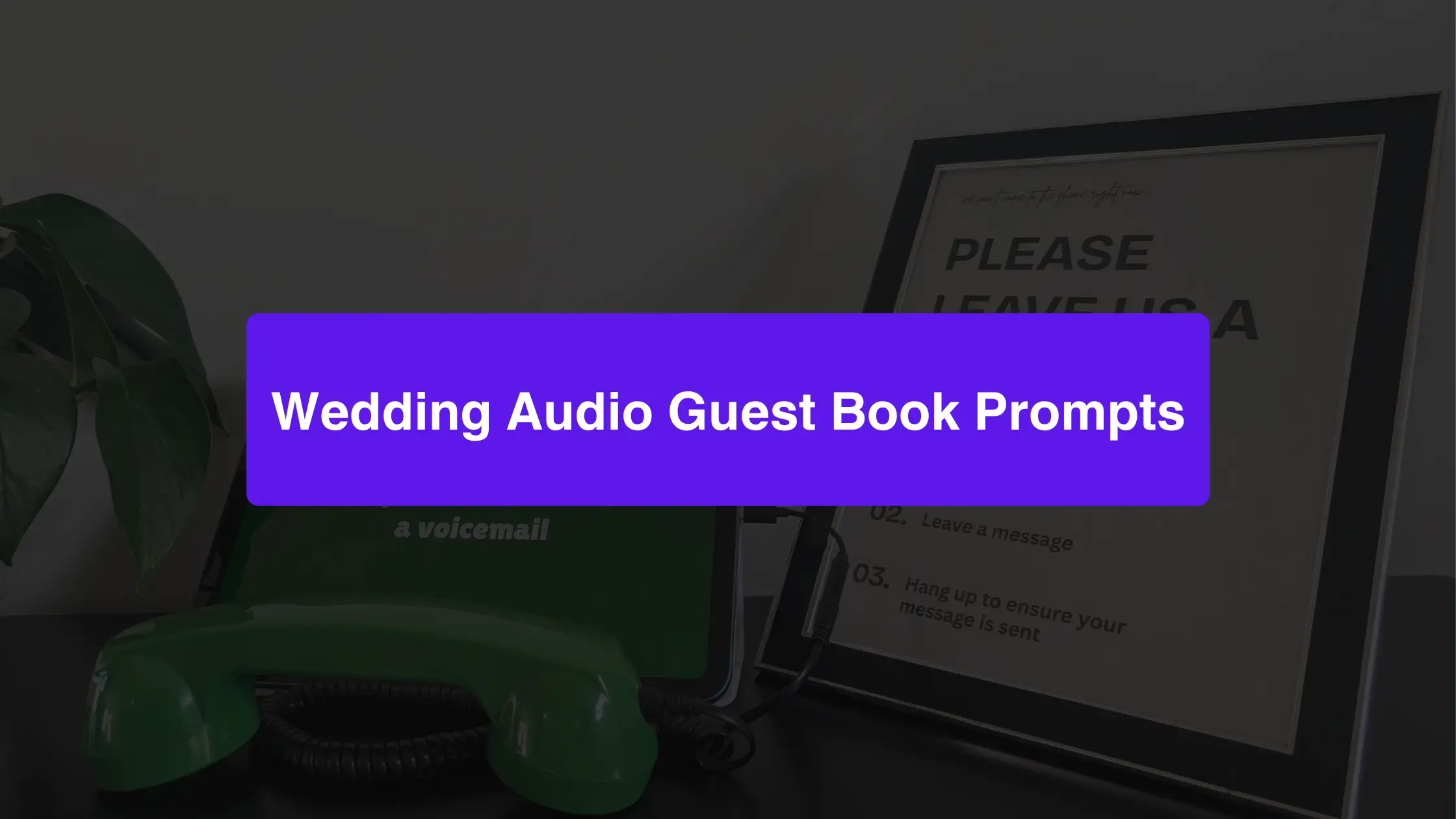 Green telephone audio guest book with a sign and the title Wedding Audio Guest Book Prompts.