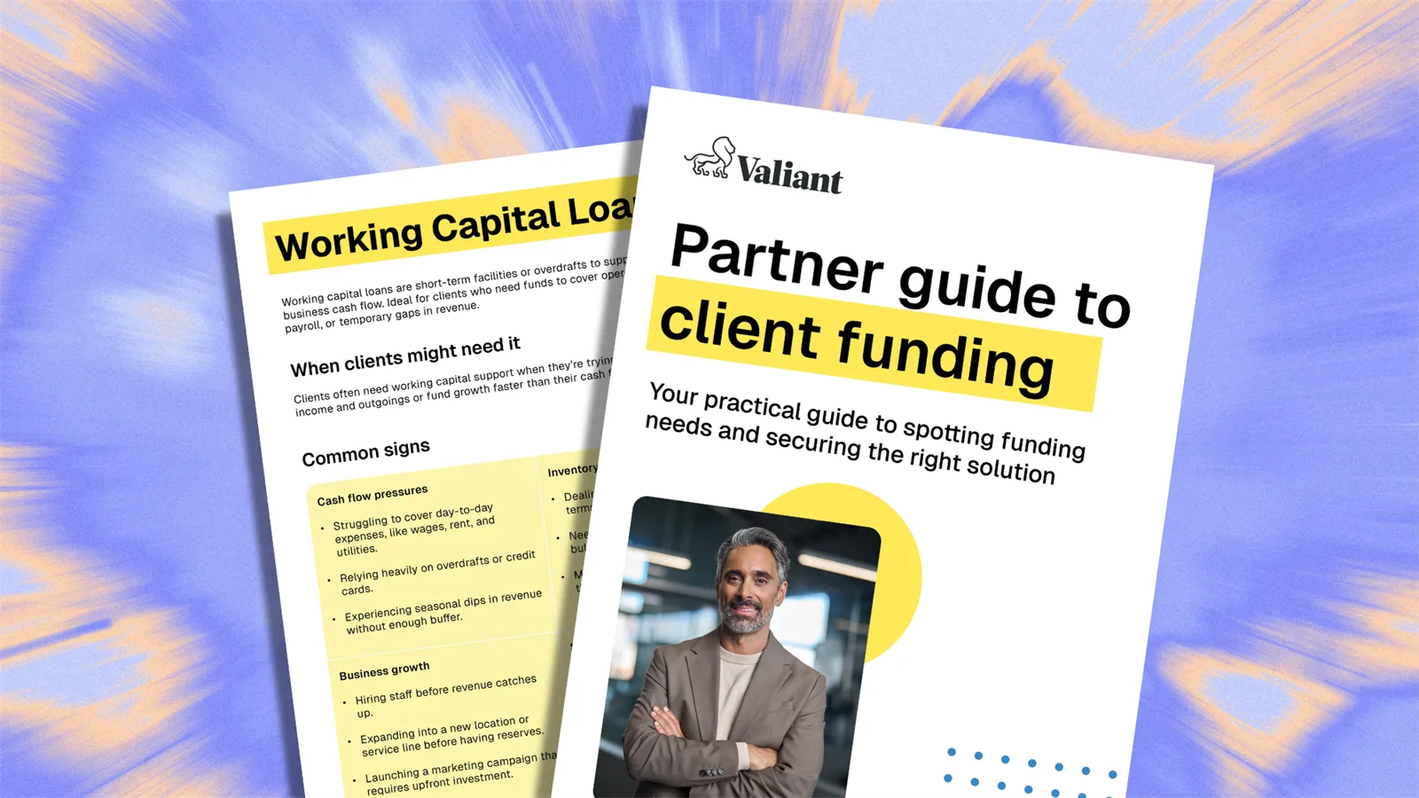 Partner guide to client funding by Valiant Finance, featuring practical insights on identifying client funding needs, with a professional portrait of a man in a business setting.