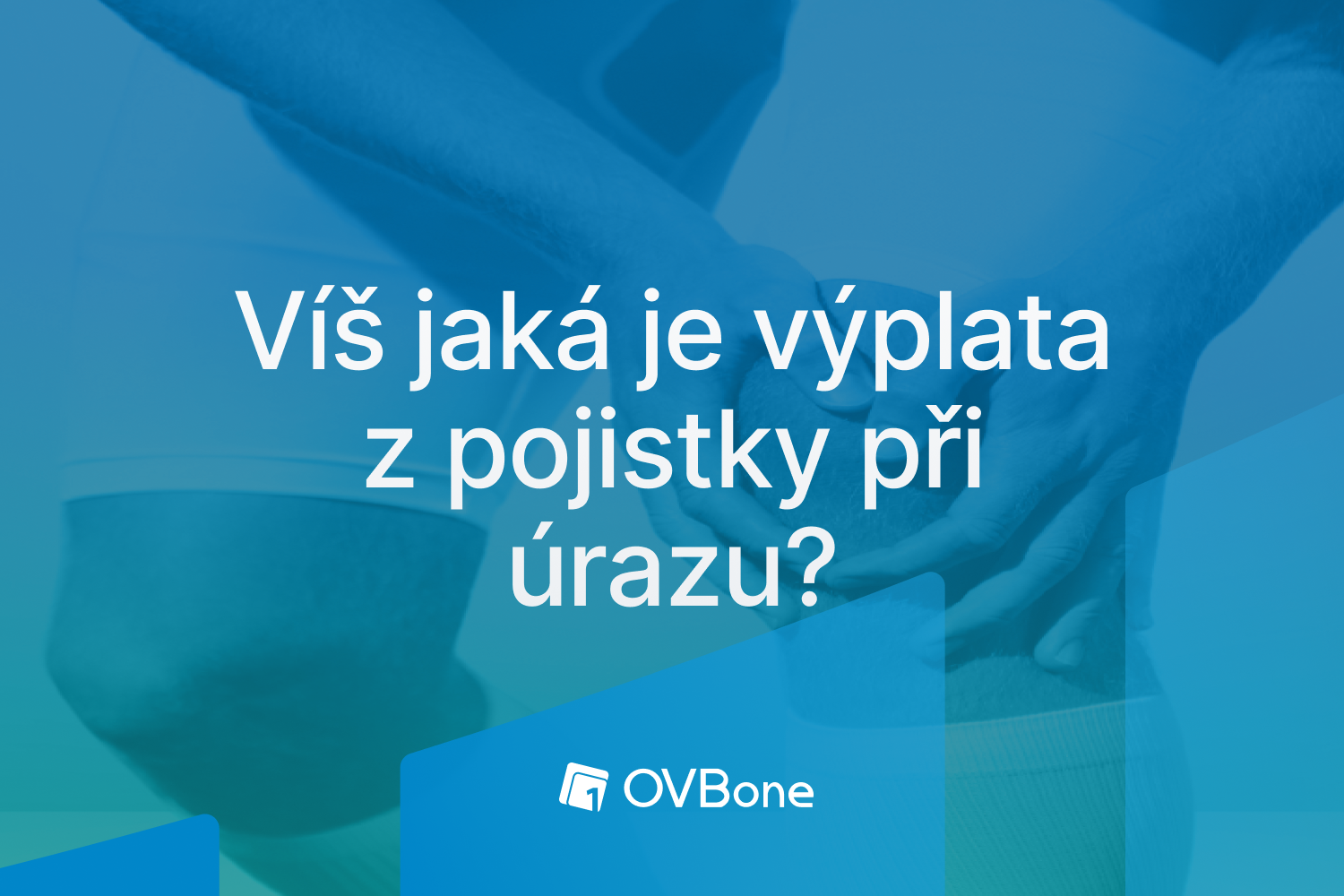 Víš, jaká je výplata z pojistky při úrazu?