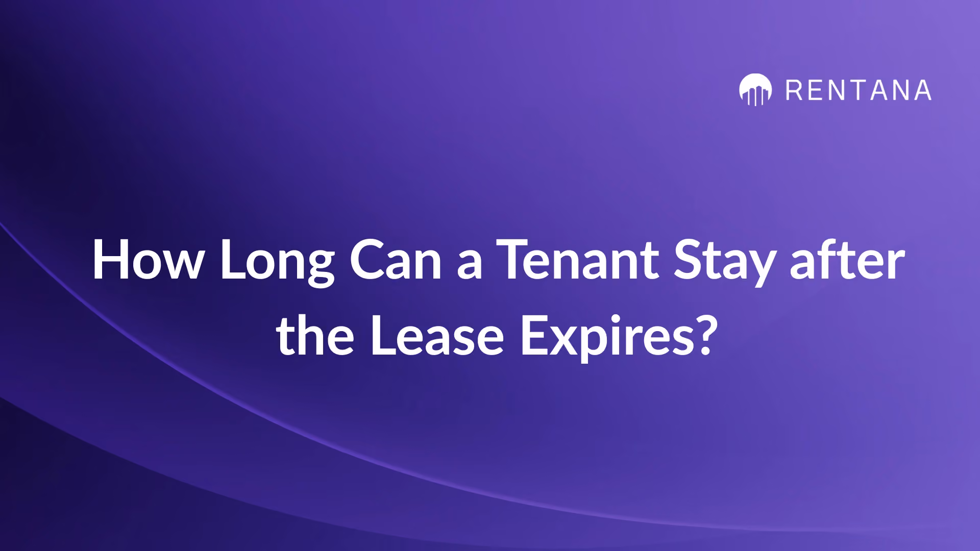 how long can a tenant stay after the lease expires