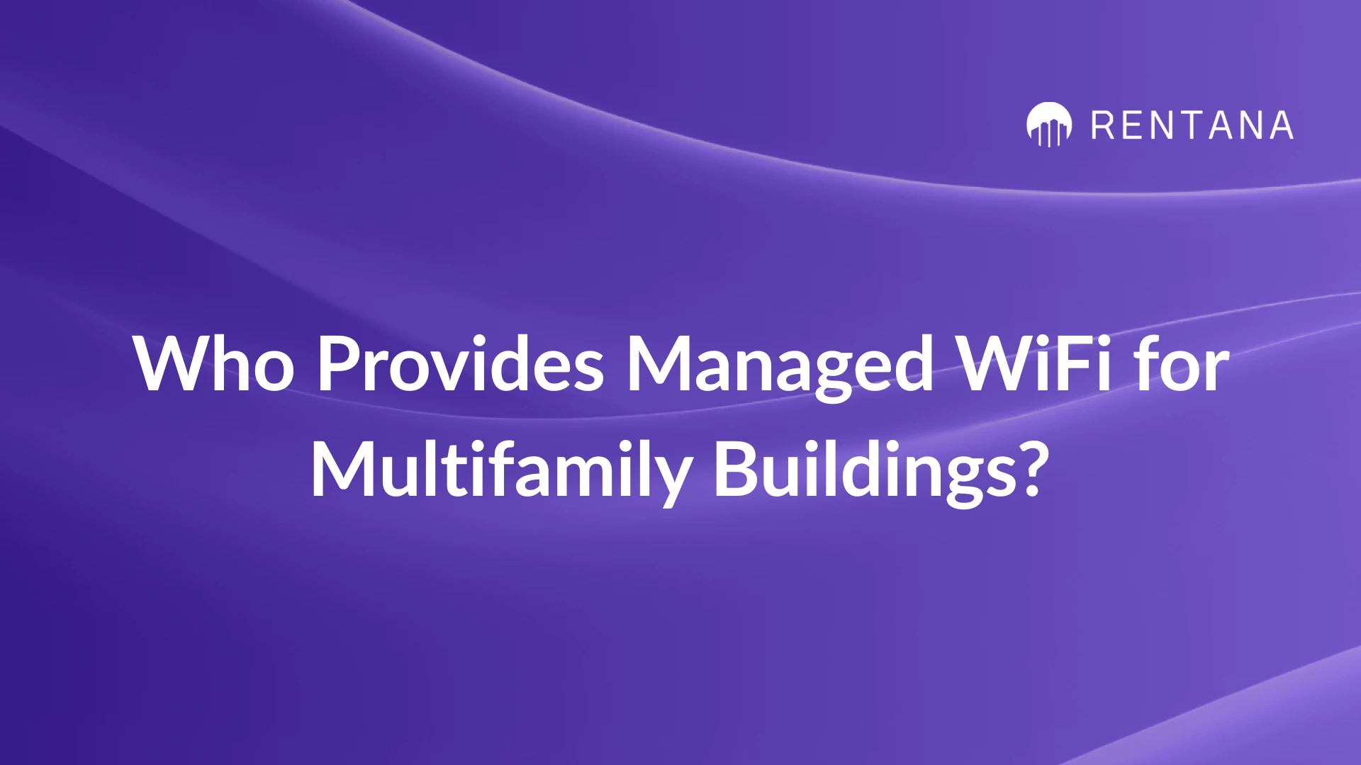 who provides managed wifi for multifamily buildings