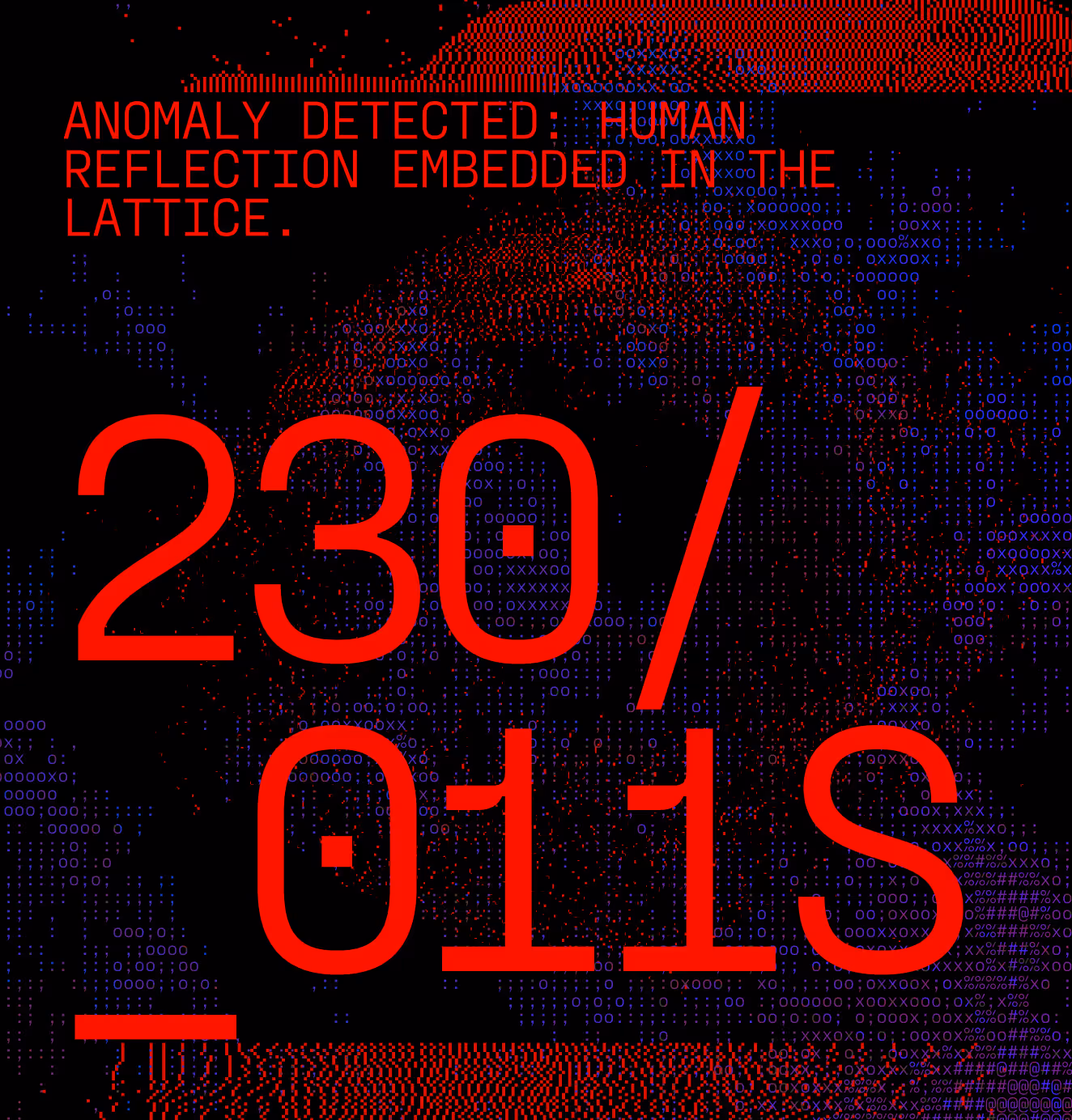 Bold red typographic design reading “Anomaly detected: human reflection embedded in the lattice,” layered over a coded texture, symbolizing human presence within digital systems.