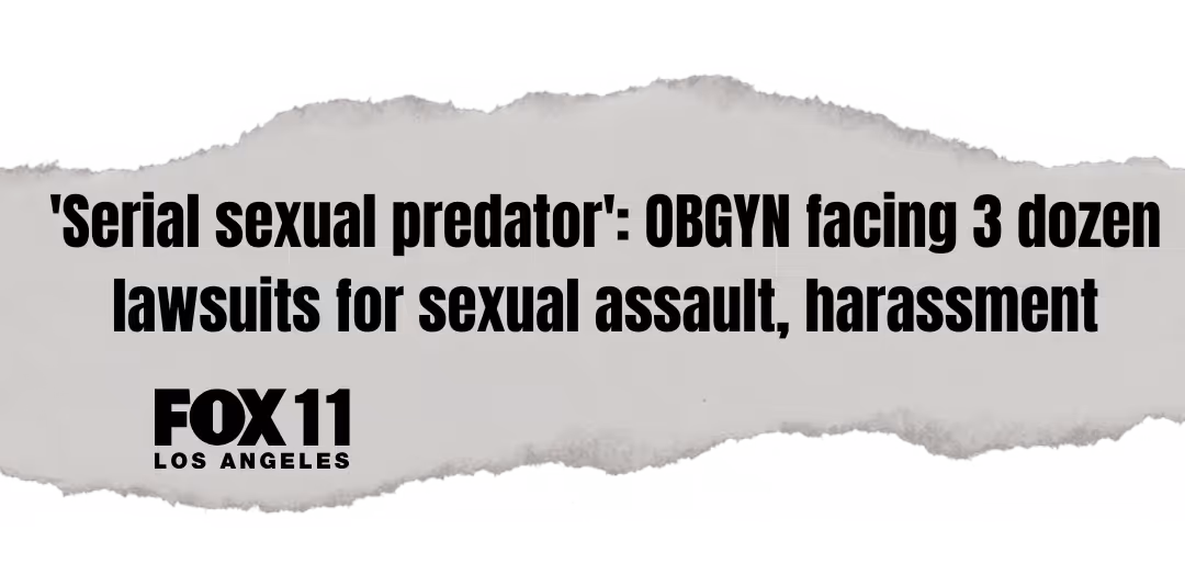 'Serial sexual predator': OBGYN facing 3 dozen lawsuits for sexual assault, harassment, with FOX 11 Los Angeles logo.