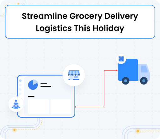 Burq Blog: Streamline Grocery Delivery Logistics This Holiday