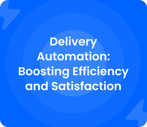 Burq Blog: Delivery automation: boost efficiency and customer satisfaction