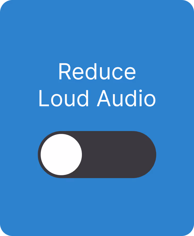 Blue rounded square with text 'Reduce Loud Audio' above a toggle switch in the off position.