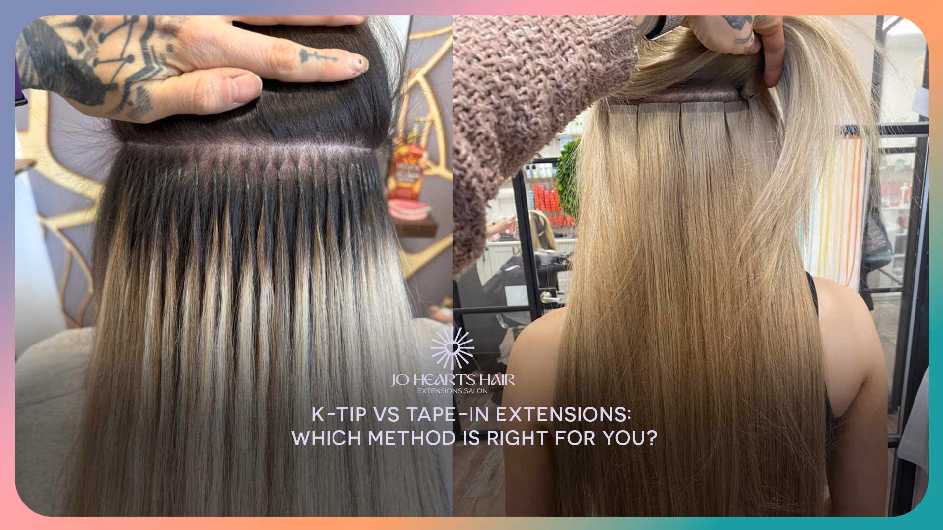 K-Tip vs Tape-In Extensions: Which Method is Right for You?