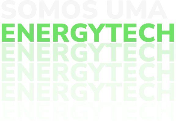 Texto repetido em degradê de verde para transparente com a frase 'SOMOS UMA ENERGYTECH', indicando a identidade ou slogan de uma empresa focada em tecnologia no setor de energia.