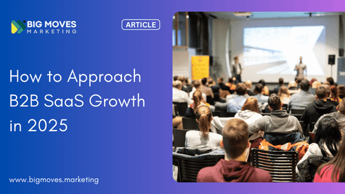 How to Approach B2B SaaS Growth in 2025 - Read Blog