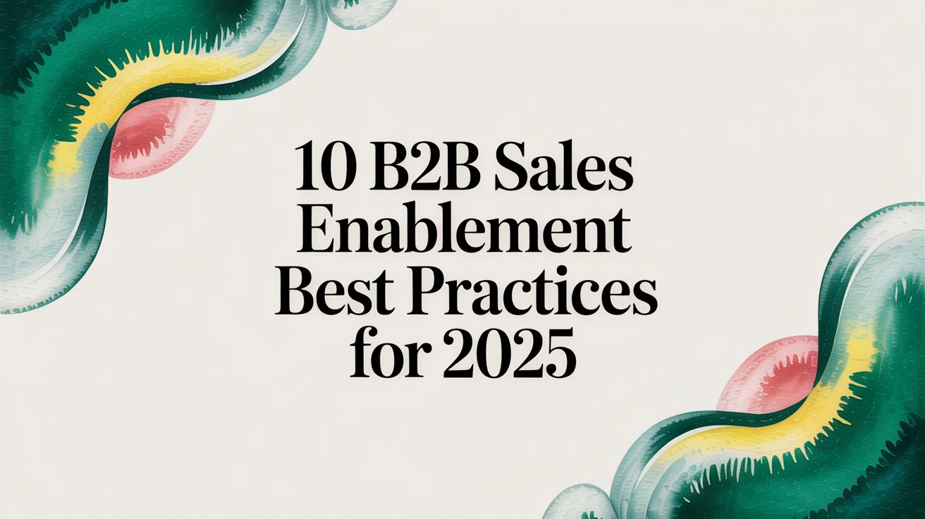 10 B2B Sales Enablement Best Practices for 2025