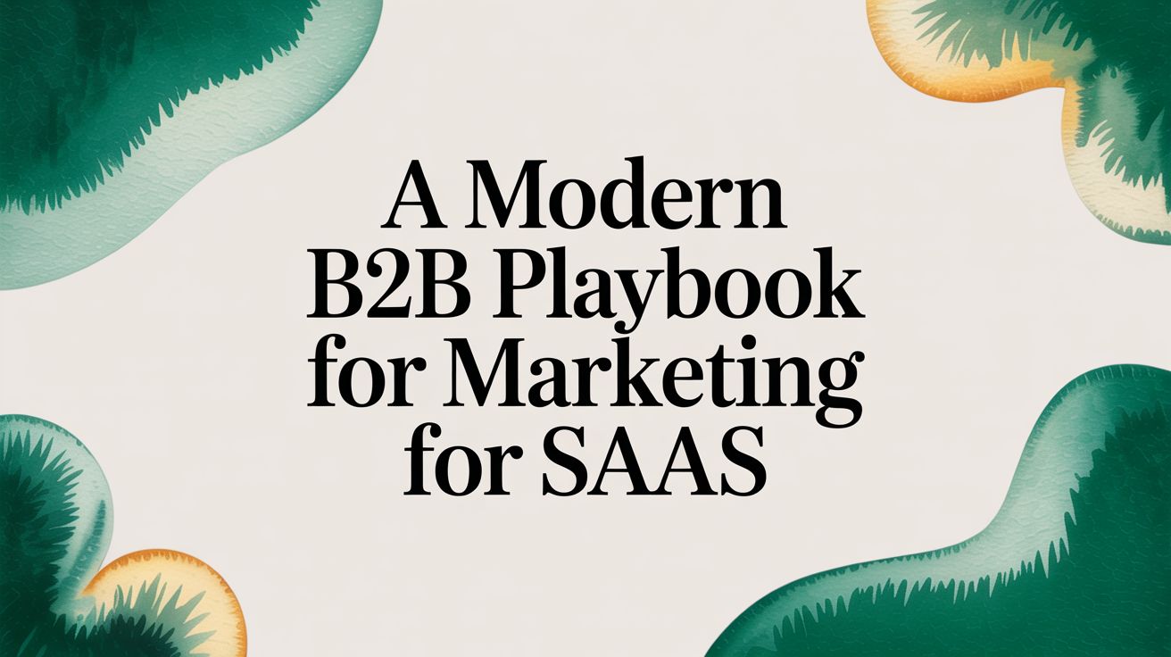 A Modern B2B Playbook for Marketing for SaaS