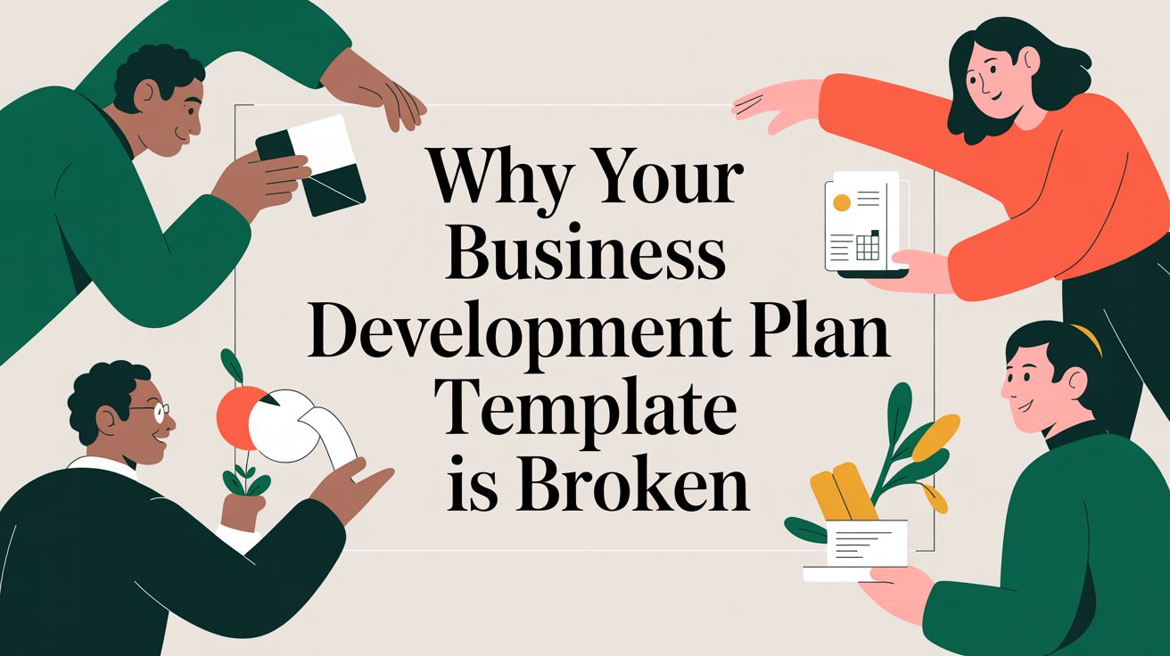 Your Business Development Plan Template Is a Liability