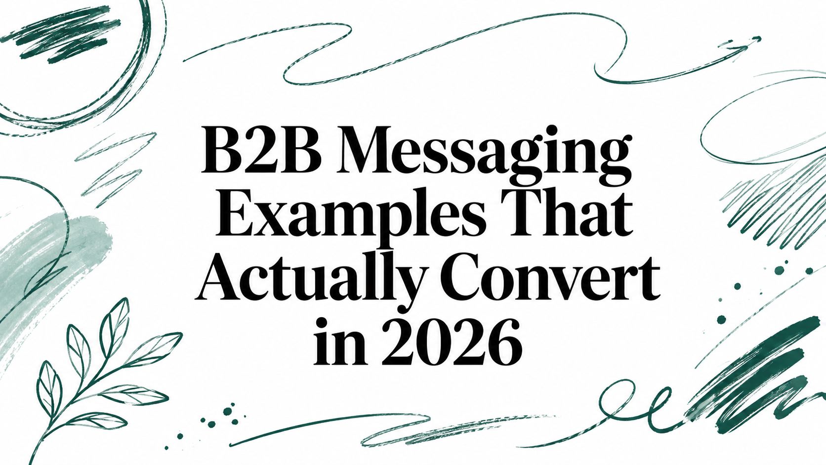 B2B Messaging Examples That Actually Convert in 2026