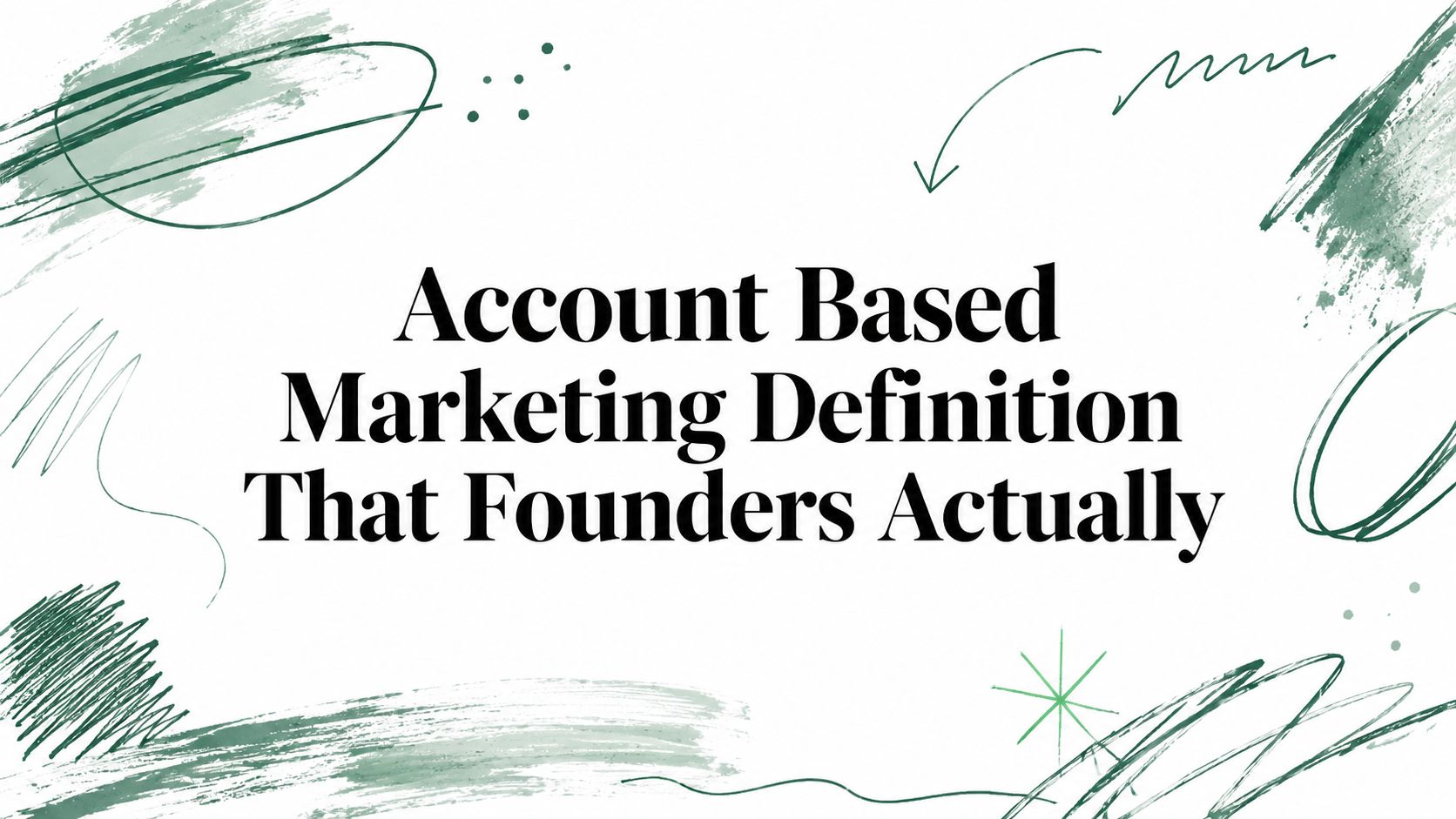 Account Based Marketing Definition That Founders Actually
