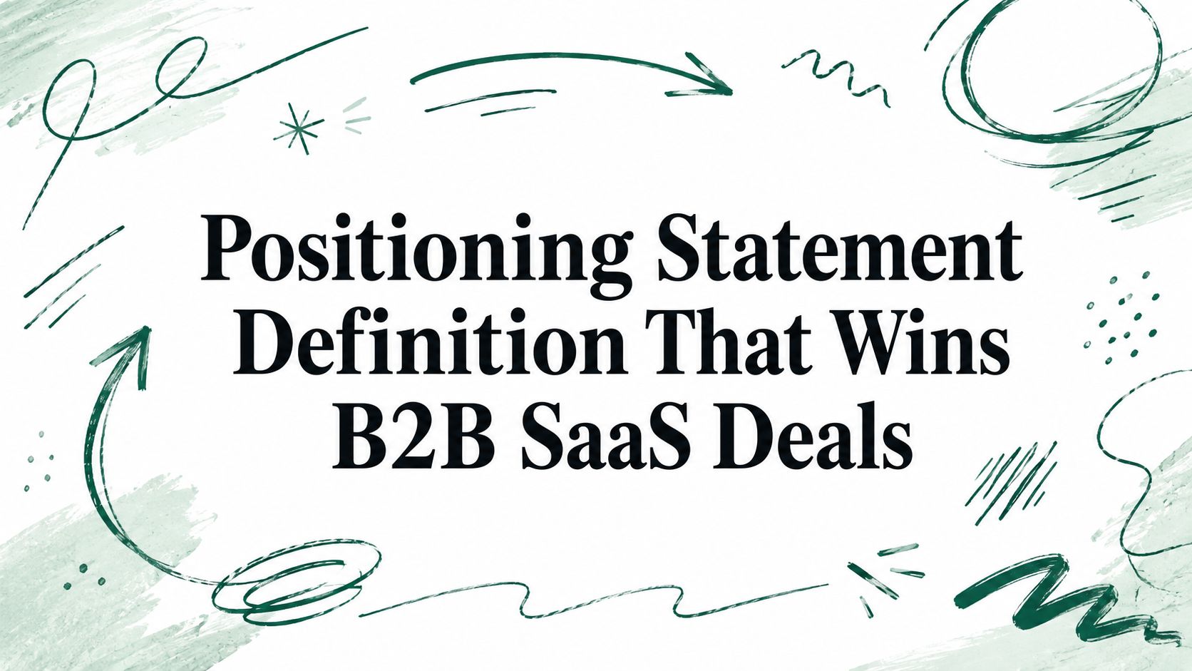 Positioning Statement Definition That Wins B2B SaaS Deals