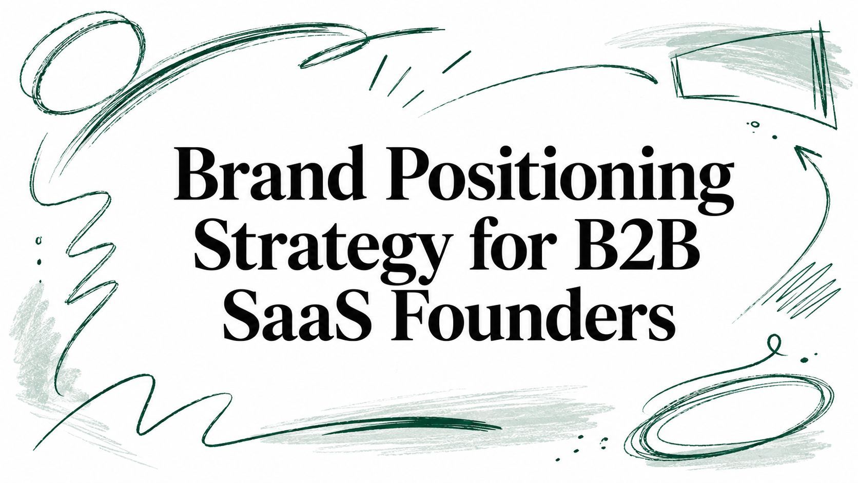 Brand Positioning Strategy for B2B SaaS Founders