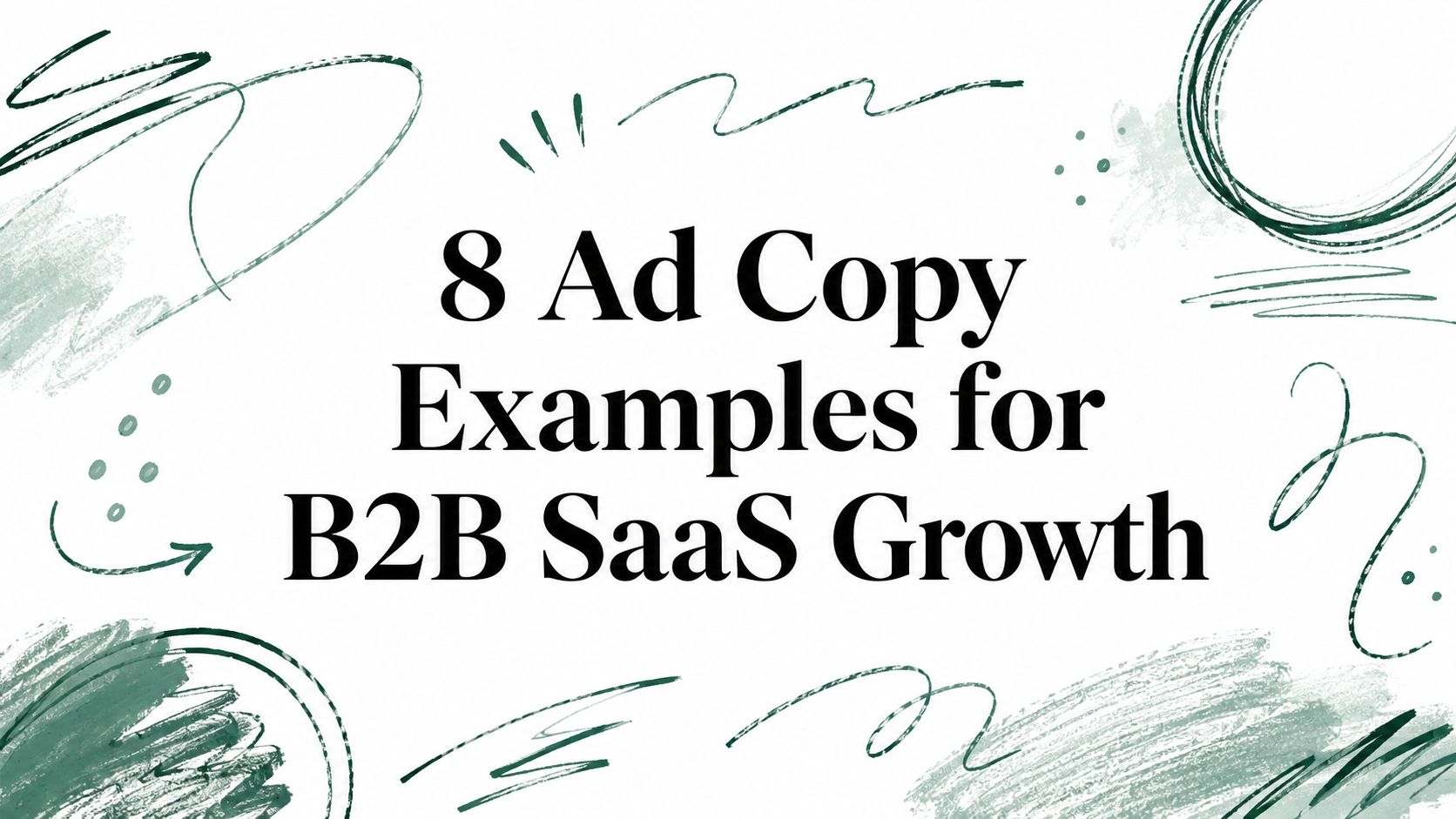 8 Ad Copy Examples for B2B SaaS Growth
