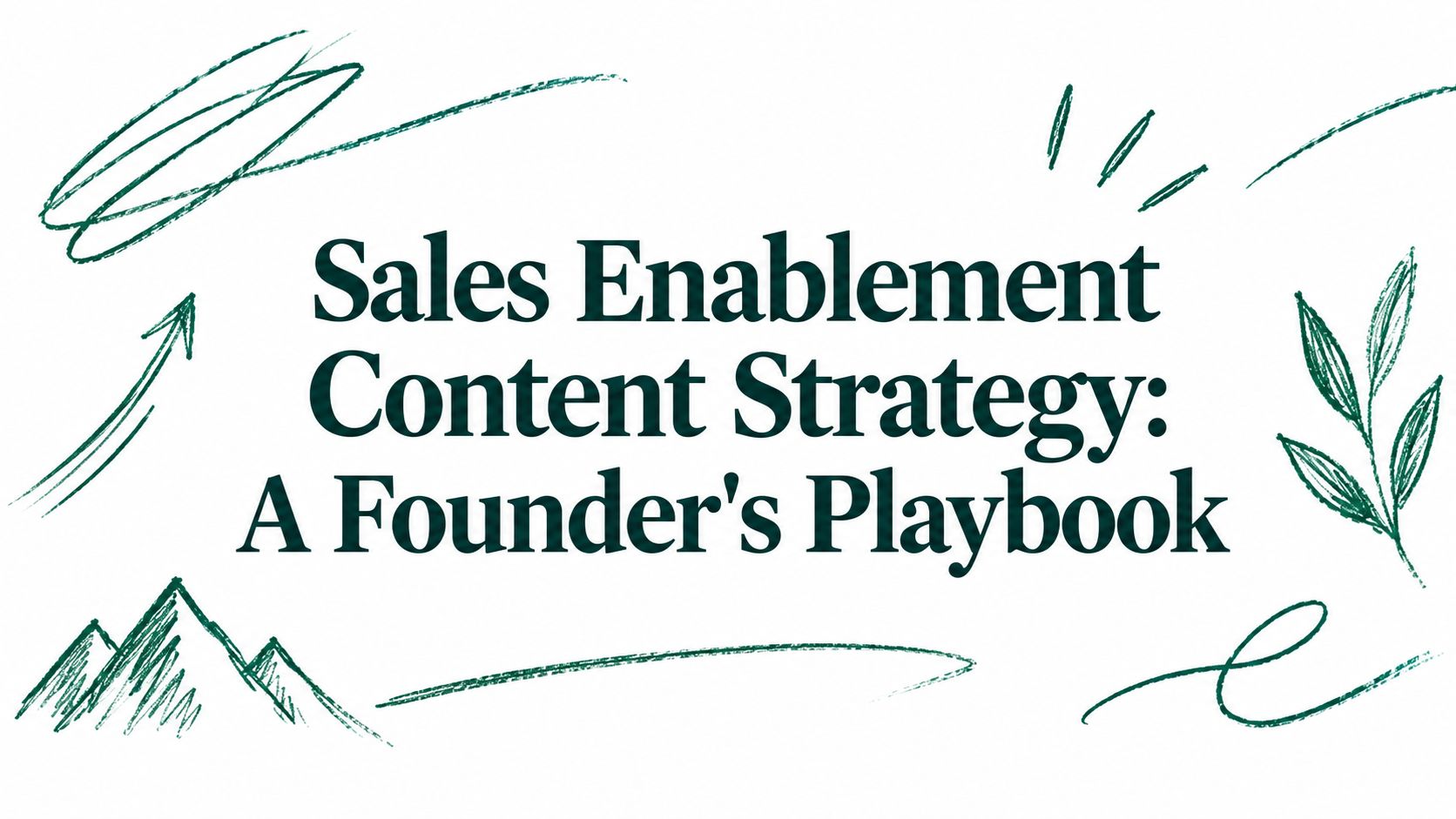 Sales Enablement Content Strategy: A Founder's Playbook
