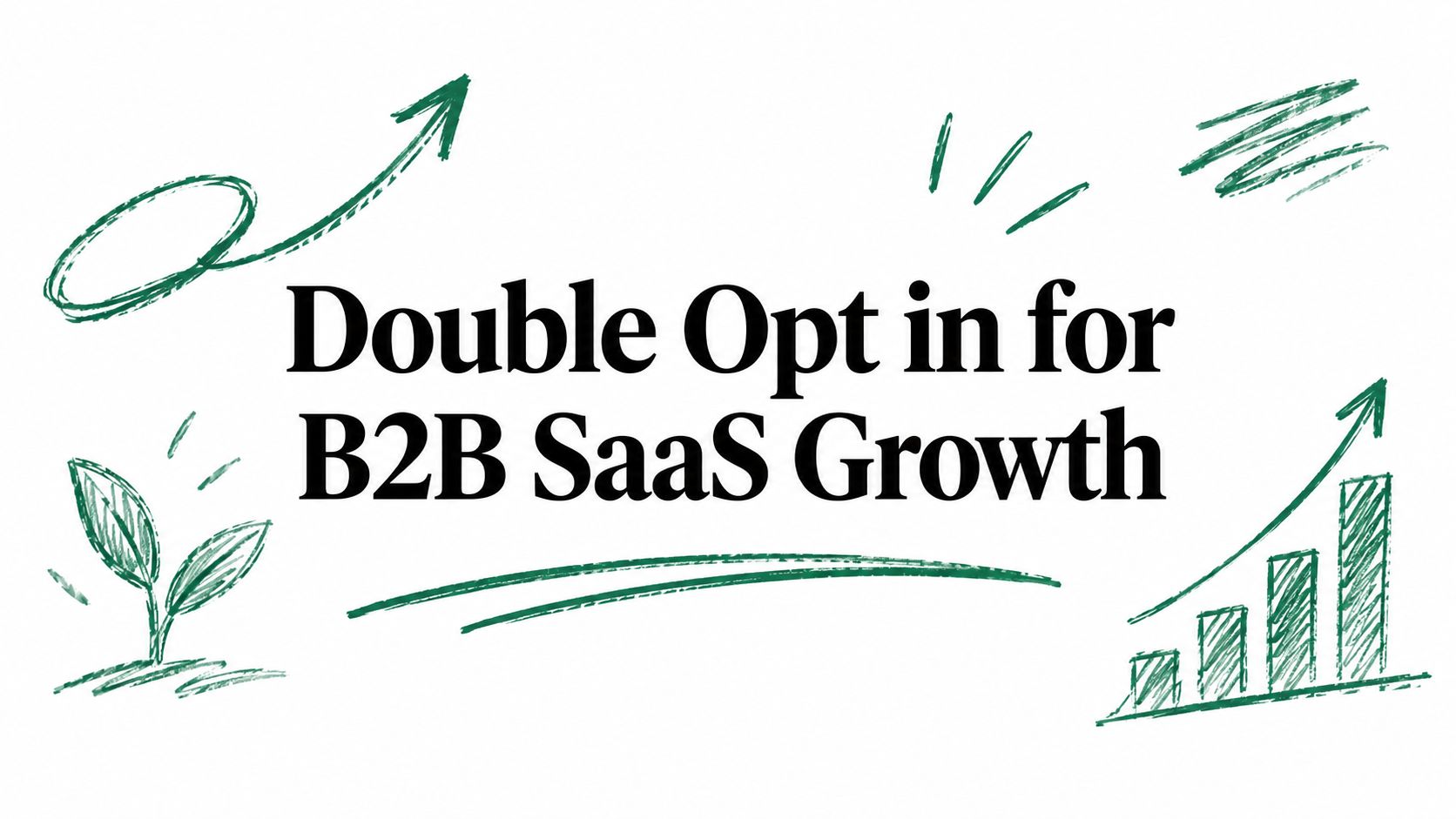 Double Opt in for B2B SaaS Growth