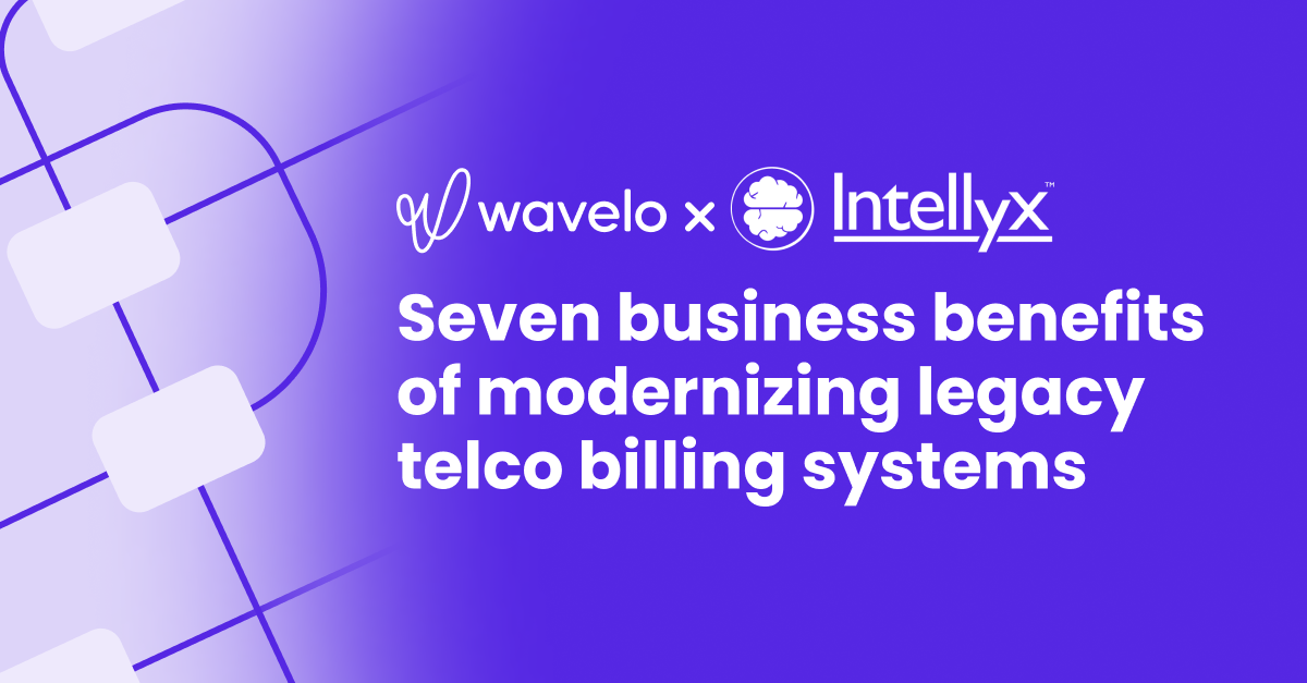 Seven business benefits of modernizing legacy telco billing systems 