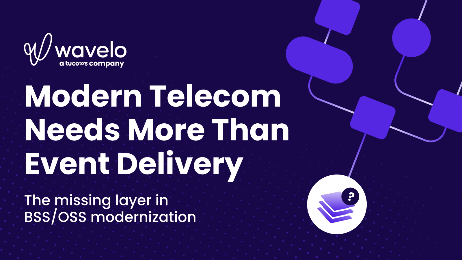 Modern Telecom Needs More Than Event Delivery