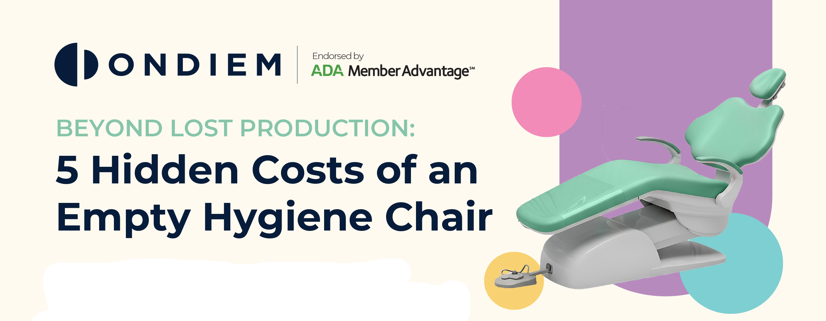 onDiem, endorsed by ADA Member Advantage: Beyond lost production, 5 hidden costs of an empty hygiene chair. Illustration of a green dental chair.