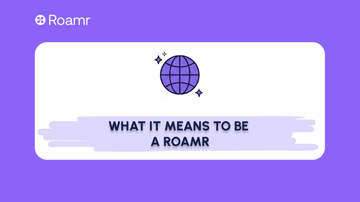 What It Means to be a Roamr