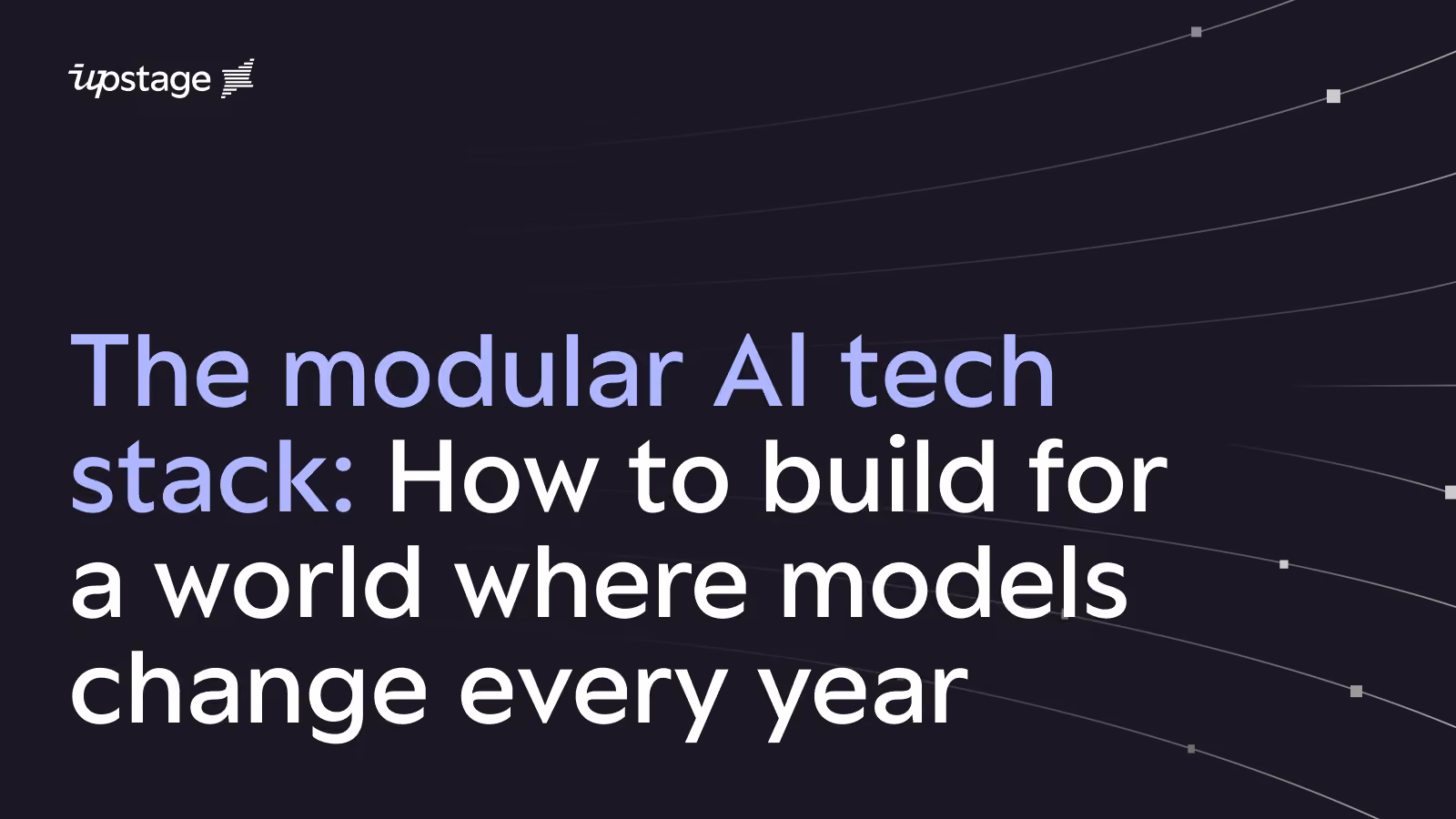 The modular AI tech stack: How to build for a world where models change every year