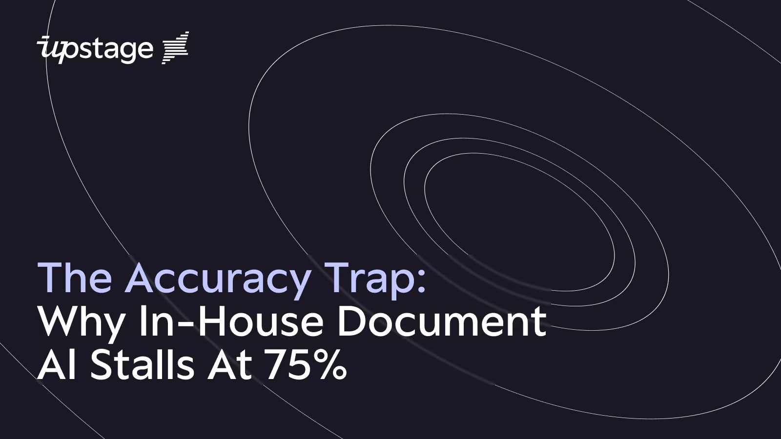 The Accuracy Trap: Why In-House Document AI Stalls At 75%