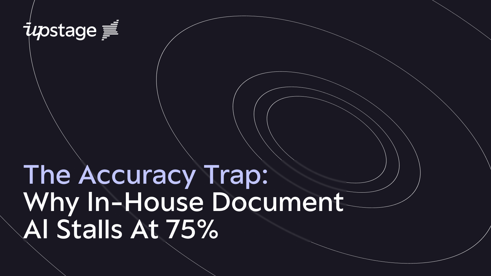 The Accuracy Trap: Why In-House Document AI Stalls At 75%