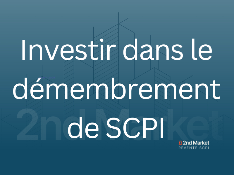 Investir dans le Démembrement de SCPI | Achat & Revente | 2ndMarket.fr