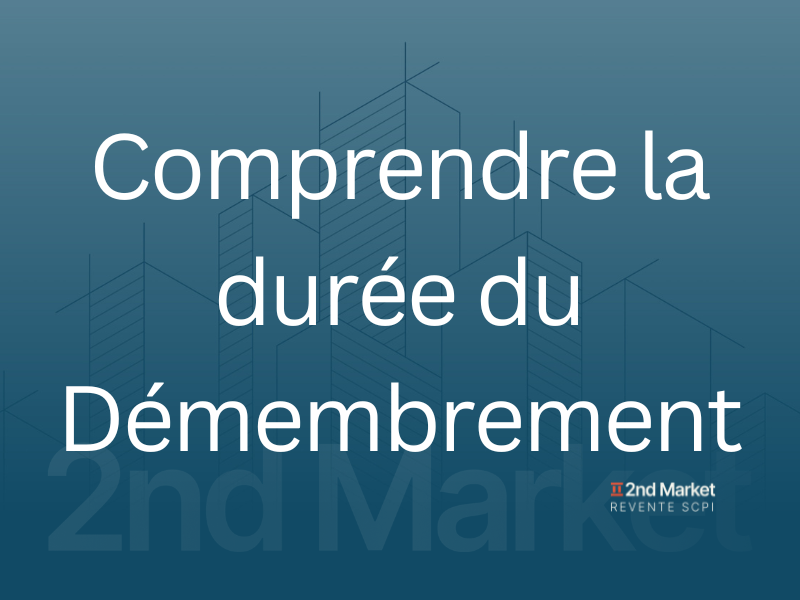 Durée du démembrement | Impact sur la rentabilité et la fiscalité