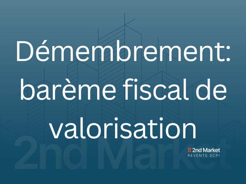 Démembrement immobilier | Barème fiscal et calcul de valorisation