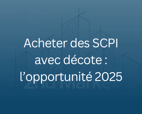Acheter SCPI décote 2025 | Opportunités marché secondaire et rendement