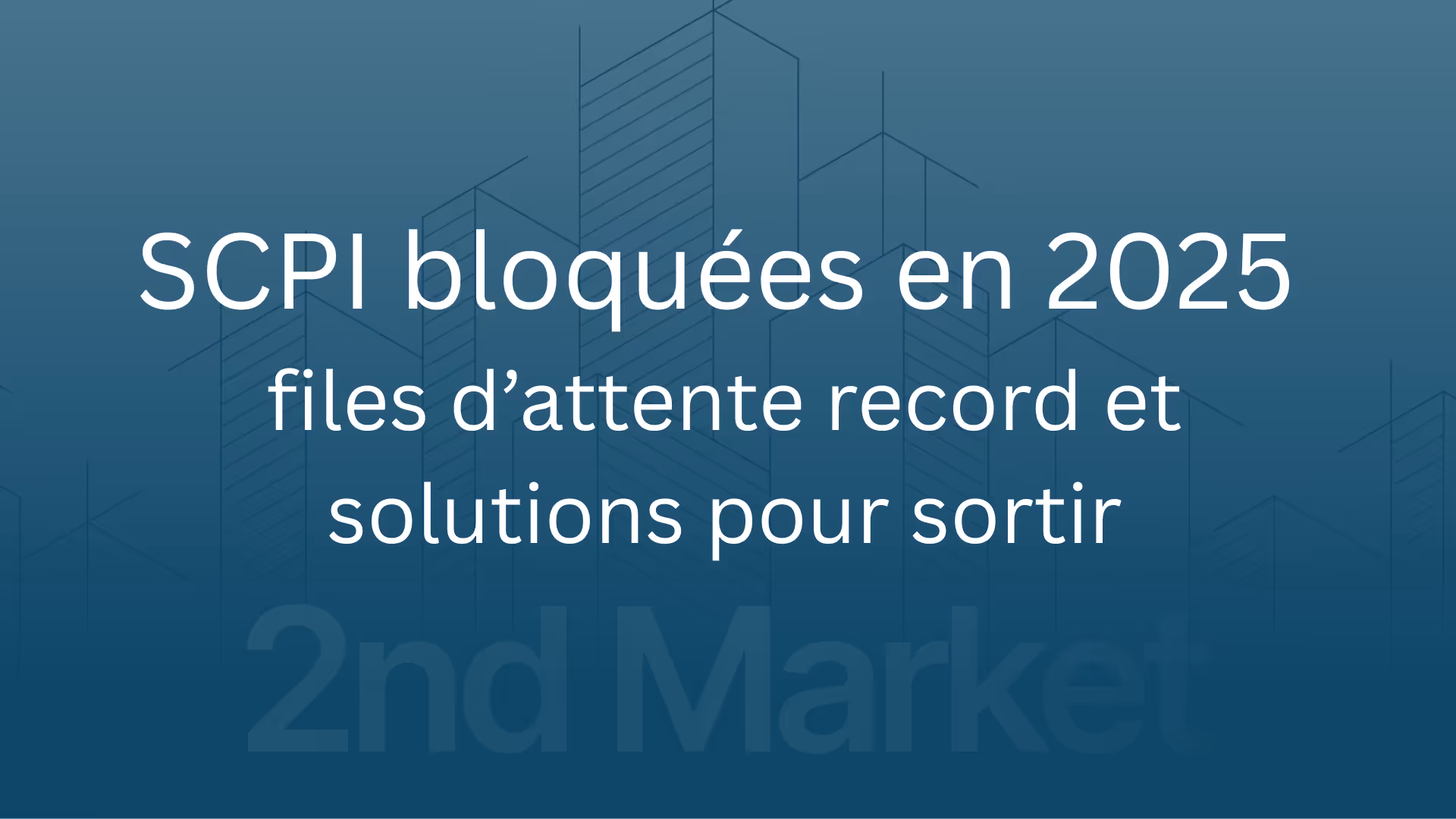 SCPI bloquées en 2025 : files d’attente record et solutions pour sortir