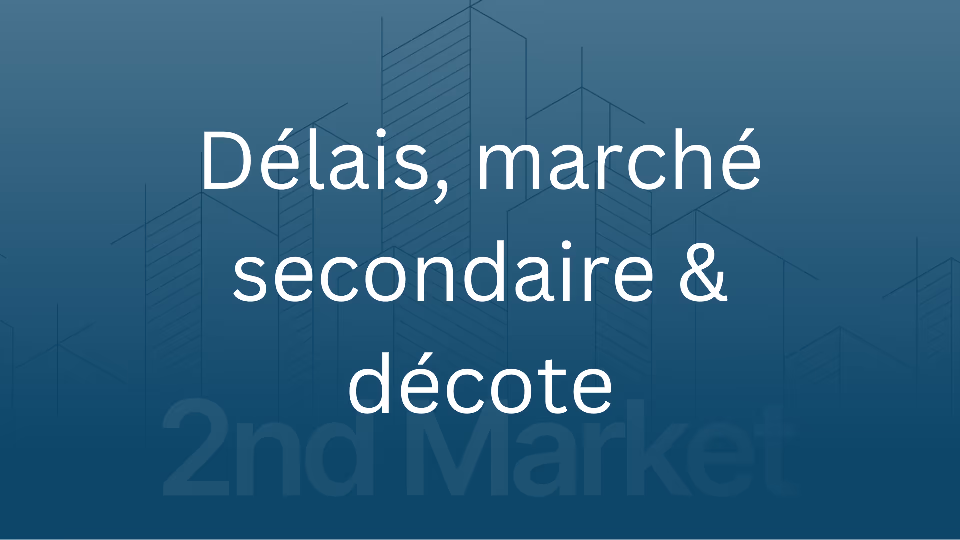 Revente SCPI : délais, marché secondaire & décote | 2nd Market