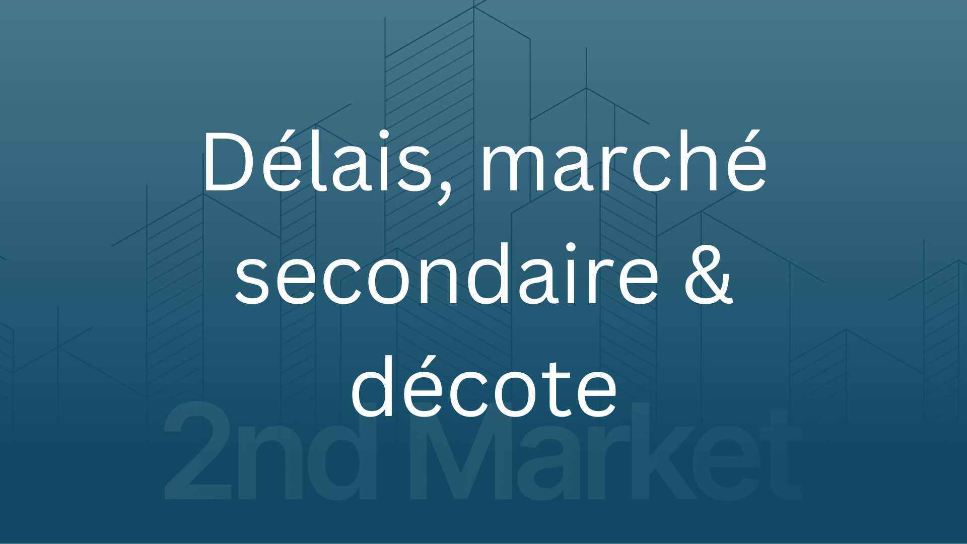 Revente SCPI : délais, marché secondaire & décote | 2nd Market