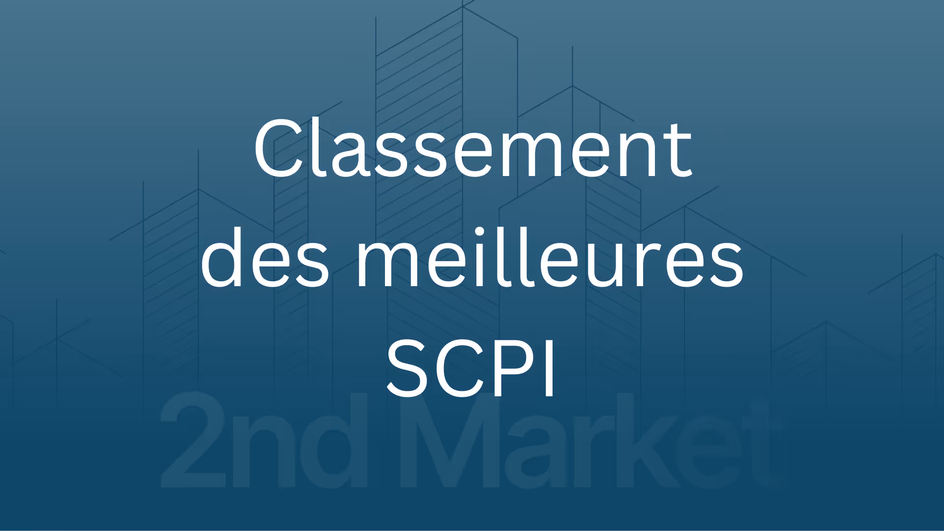 Classement SCPI 2025 : Top 10 Rendement + Décotes Marché Secondaire