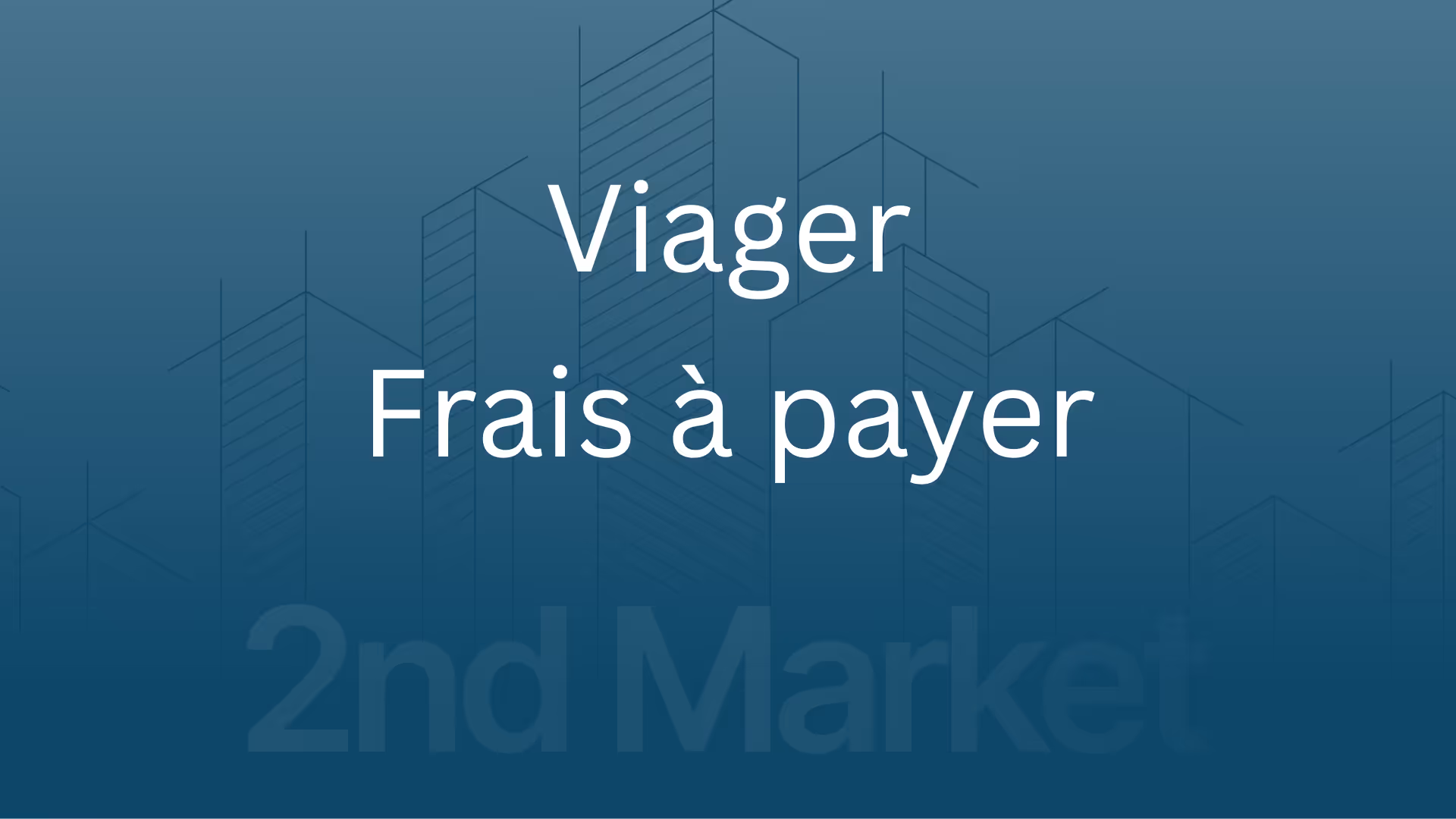 Viager : frais et charges (acheteur & vendeur) | 2nd Market